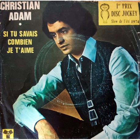 CHRISTIAN ADAM SI TU SAVAIS COMBIEN JE TAIME ~  JE N'AI JAMAIS RENCONTRE