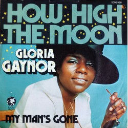 GLORIA GAYNOR HOW HIGH THE MOON ~MY MAN'S GONE