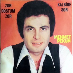 MEHMET PEKÜN ZOR DOSTUM ZOR  KALBİNE SOR