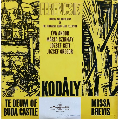 FERENCSIK, Chorus And Orchestra Of The Hungarıan Radıo And Televısıon - Kodály – Te Deum Of Buda Castle / Mıssa Brevıs