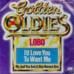 LOBO ID LOVE YOU TO WANT ME  ME AND YOU AND A DOG NAMED BOO