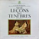 FRANÇOIS COVPERIN LE GRAND TROIS LEÇONS DES TENEBRES DEVX MOTETS