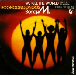 BONEY M WE KILL THE WORLD (DON'T KILL THE WORLD) ~ BOONOONOONOOS